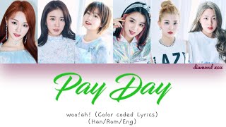 Woo!ah! (우아!) - PAYDAY(페이데이) (Color Coded Lyrics Eng/Rom/Han/가사)