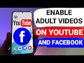 How To Watch Adult Videos On YouTube And Facebook