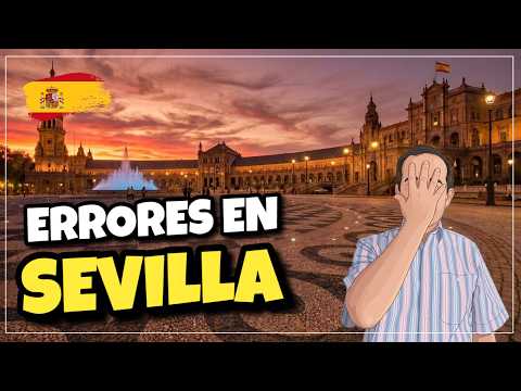🇪🇸 Errores que deberías evitar en Sevilla