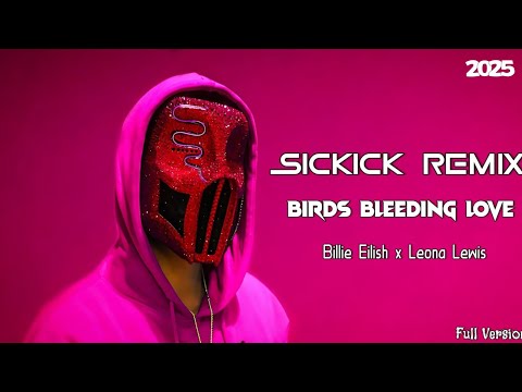 Sickick - Birds Bleeding Love (Billie Eilish X Leona Lewis Remix)