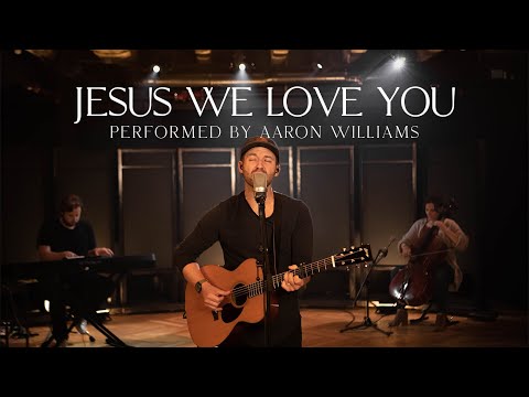 Jesus We Love You | Aaron Williams - Live at The Worship Initiative