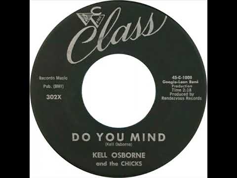 Kell Osborne & The Chicks - Little Chick-A-Dee / Do You Mind (Class 302) 1962