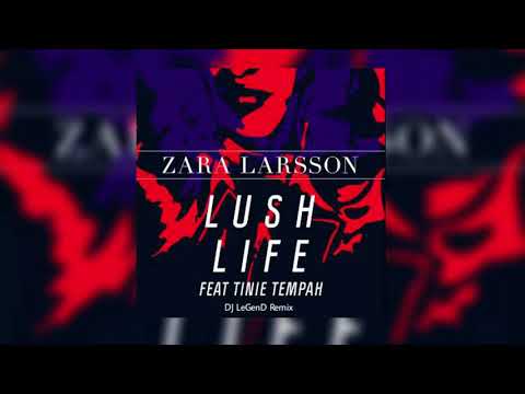 Zara Larsson - Lush Life (DJ LeGenD Remix)