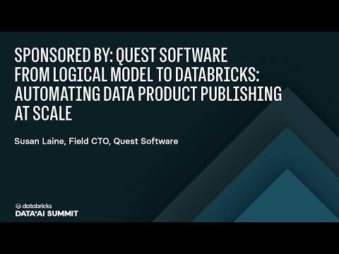 Watch: Sponsored by: Quest Software | From Logical Model to Databricks: Automating Data Product Publishing