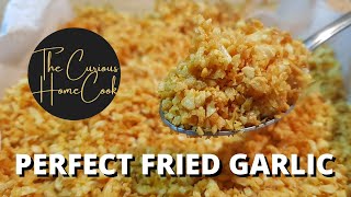 The Perfect Crunchy Fried Garlic! | Secrets Revealed