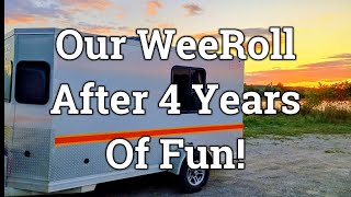 Our WeeRoll Camper After 4 Years of Fun!