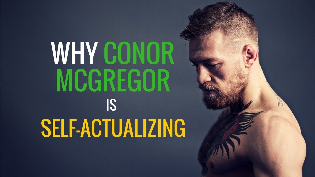 Why Conor McGregor is Self-Actualizing