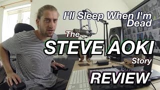 I&#39;ll Sleep When I&#39;m Dead (The Steve Aoki Story) Review