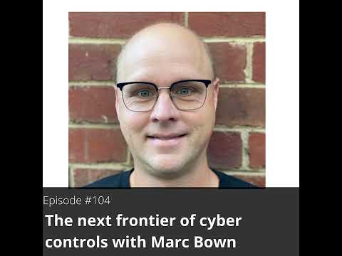 104. The next frontier of cyber controls with Marc Bown - YouTube