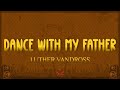 Luther Vandross - Dance With My Father (Lyrics)