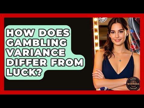 How Does Gambling Variance Differ From Luck? - Casino Winners Advisor