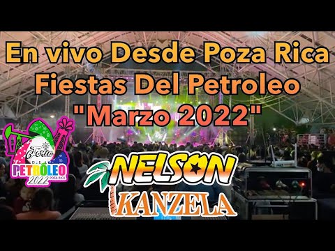 Nelson Kanzela en vivo desde poza rica - Fiestas Del petroleo "Marzo 2022"