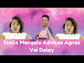 STELLAH MENGELE ADVISE TO AGNES VAI DELAY KAMBA TALES