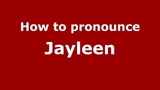How to pronounce Jayleen