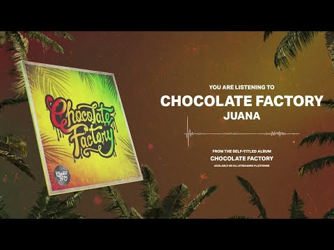 Chocolate Factory - JUANA (Official Audio)