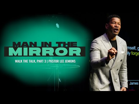 Man In The Mirror | Pastor Lee Jenkins | Eagles Nest Church