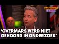 'Overmars nooit gehoord in onderzoek naar hem, dat is natuurlijk heel slordig!' | VANDAAG INSIDE