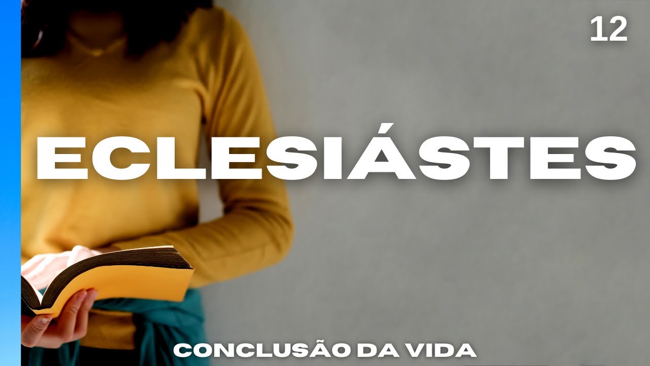 Pregação Eclesiastes 12 - Conclusão da vida