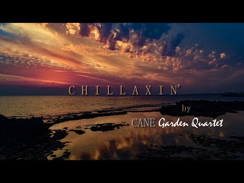 Cane Garden Quartet - Chillaxin' (The Perfect Lounge Vol IV)