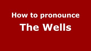 How to pronounce The Wells
