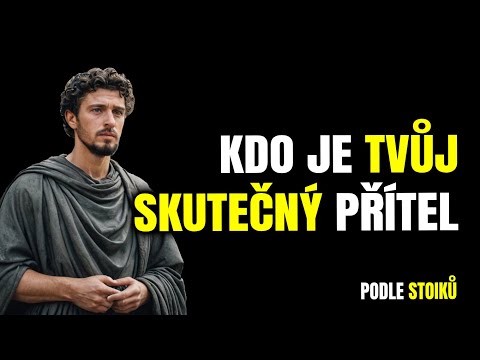Jak poznat opravdové přátele | Stoická moudrost o přátelství