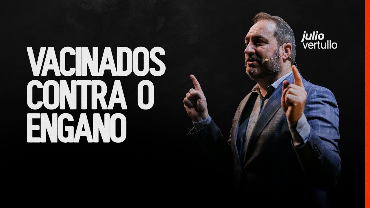 Vacinados contra o engano | Bp. Julio Vertullo - Igreja Cristã Mundial