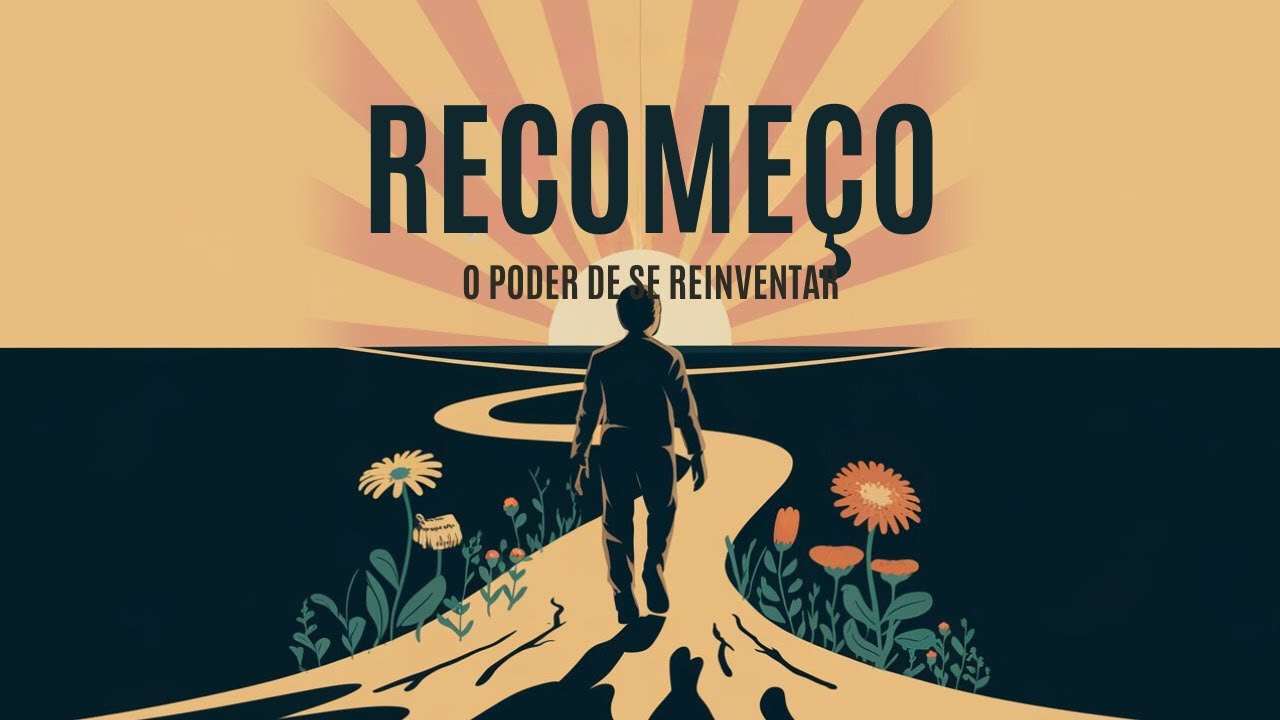 Recomeço: o poder de se reinventar!