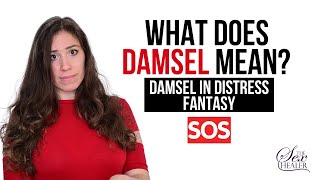 What does Damsel Mean? Damsel in Distress Fantasy
