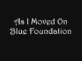 As I Moved On - Blue Foundation 