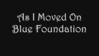 As I Moved On - Blue Foundation