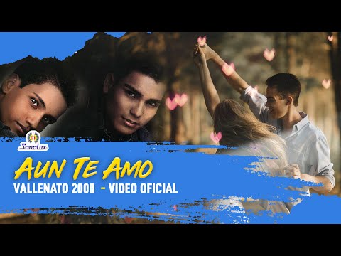Aún Te Amo – Vallenato 2000 - Vallenato Romántico  (Video Oficial)