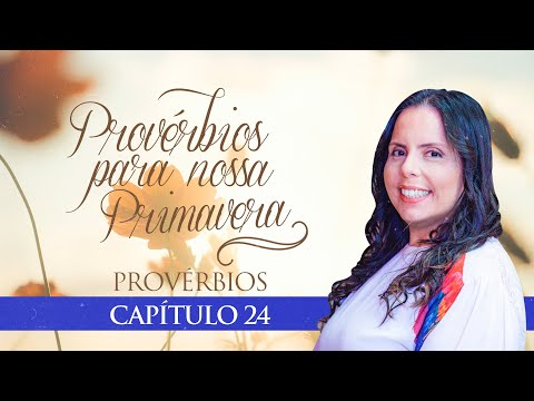 Provérbios Para Nossa Primavera - Capítulo 24