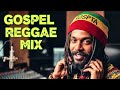 Powerful Gospel Reggae 2 HOURS Gospel Roots Reggae Worship African Jamaican Praise 2026 New Song