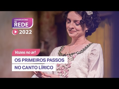 Os Primeiros Passos no Canto Lírico  - AULA 11 - Conservatório na Rede 2022