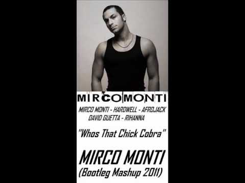 Mirco Monti,Hardwell,Afrojack,David Guetta,Rihanna -Whos That Chick Cobra (Mirco Monti Bootleg 2011)