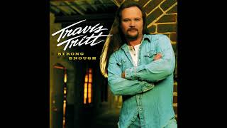 Strong Enough to Be Your Man - Travis Tritt