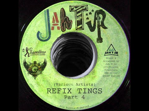 JAH T JR - REFIX TINGS PART 4 (ORIGINAL REMIX JUGGLING) - 2024