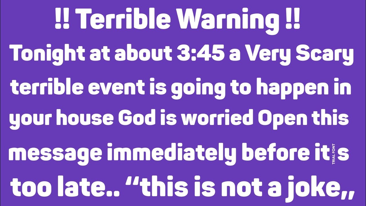 Terrible Warning, Tonight at about 3:45 a Very... today God's Message Just for you.