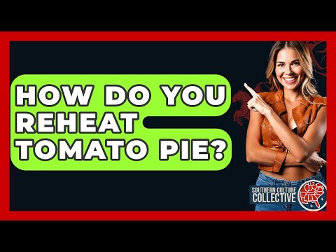 How Do You Reheat Tomato Pie? - Southern Culture Collective