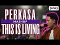 PERKASA // THIS IS LIVING (Live Mashup) | #AOGWorship