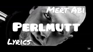 Mert Abi- Perlmutt (Lyrics)