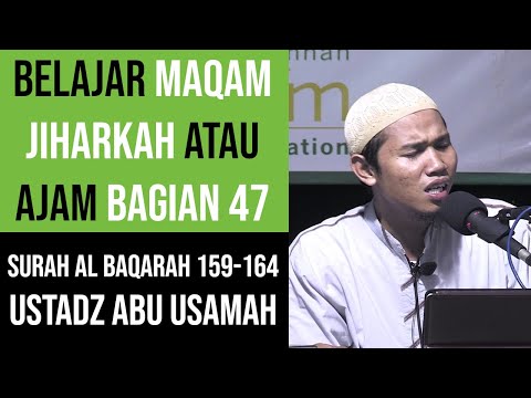 Maqam Jiharkah / Ajam 47 - Surah Al Baqarah 159-164 Ustadz Abu Usamah
