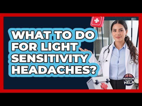 What to Do for Light Sensitivity Headaches?