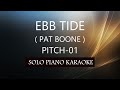EBB TIDE ( PAT BOONE ) ( PITCH-01 ) PH KARAOKE PIANO by REQUEST (COVER_CY)