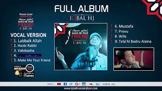 Iqbal HJ Full Album || Make Me Your Friend || Vocal Version || Compose by Parvez Juwel