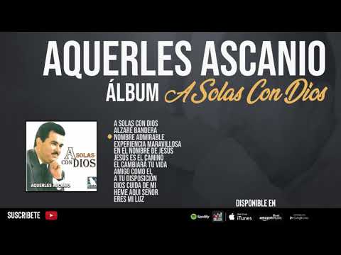 A Solas Con Dios | Aquerles Ascanio [ÁLBUM COMPLETO]