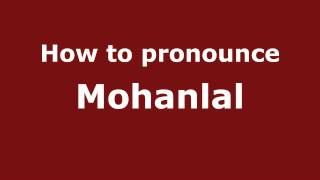 How to pronounce Mohanlal