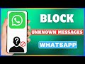 How To Block Unknown Messages On WhatsApp Stop Receiving Message From Unknown Numbers