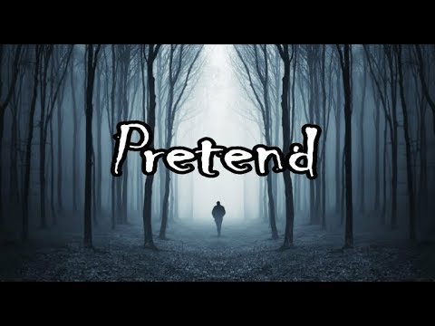 "Pretend" Creepypasta, by: redbullreptar