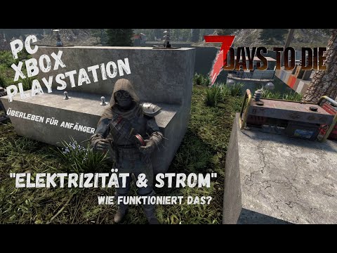 7 Days To Die Guide | Elektriziät & Strom | PS5 | XBox | PC | Tutorial Hilfe, No Cheats